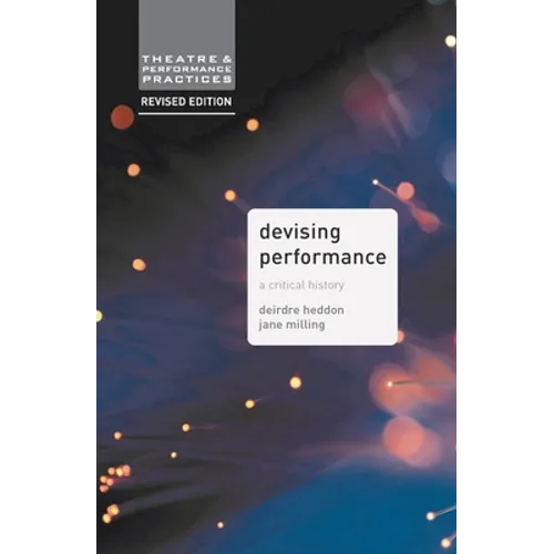 Devising Performance: A Critical History - Paperback