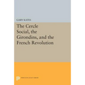 The Cercle Social, the Girondins, and the French Revolution