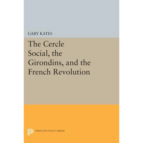 The Cercle Social, the Girondins, and the French Revolution