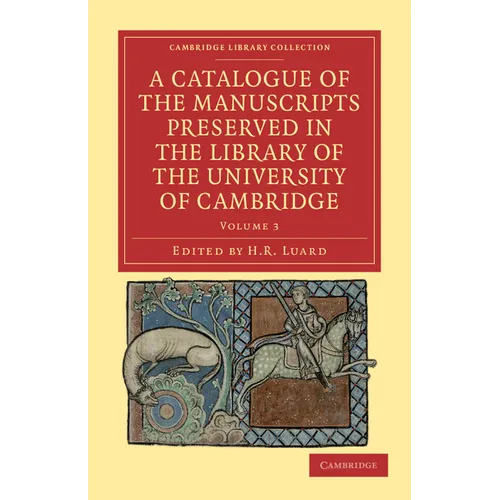 A Catalogue of the Manuscripts Preserved in the Library of the University of Cambridge - Volume 3 - Paperback