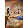 It's Grief: The Dance of Self-Discovery Through Trauma and Loss