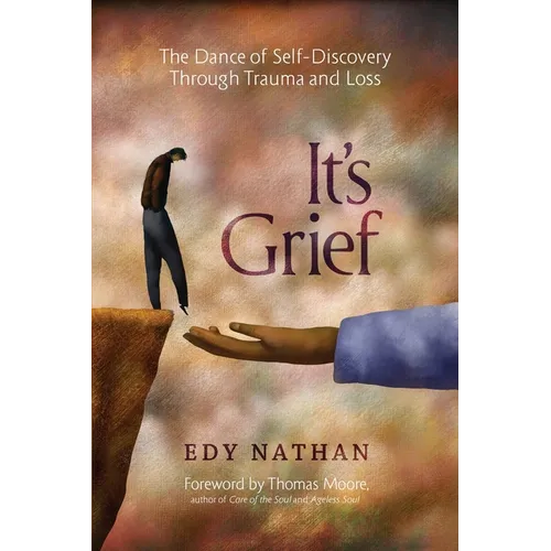 It's Grief: The Dance of Self-Discovery Through Trauma and Loss
