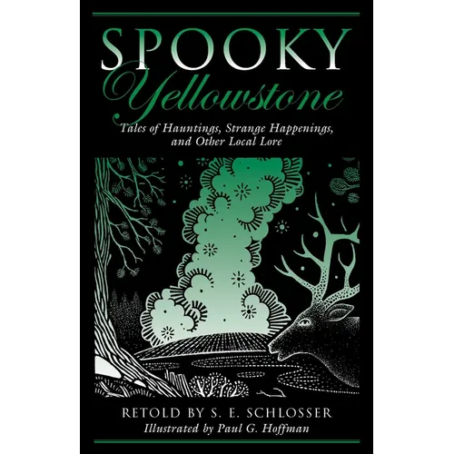 Spooky Yellowstone: Tales Of Hauntings, Strange Happenings, And Other Local Lore - Paperback