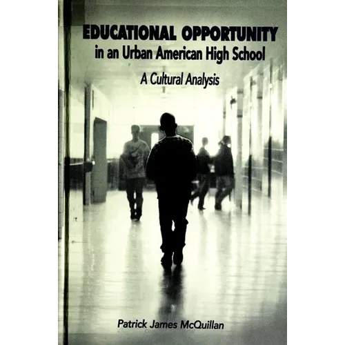 Educational Opportunity in an Urban American High School: A Cultural Analysis - Paperback