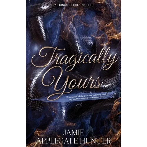 Tragically Yours: Standalone Fated Mates Romance (Fae Kings of Eden Book 3) - Paperback