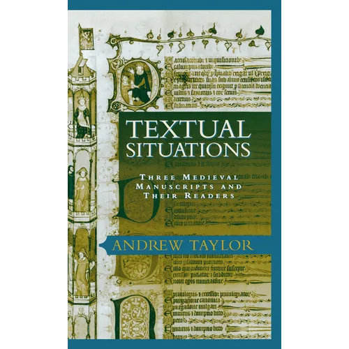 Textual Situations: Three Medieval Manuscripts and Their Readers - Hardcover