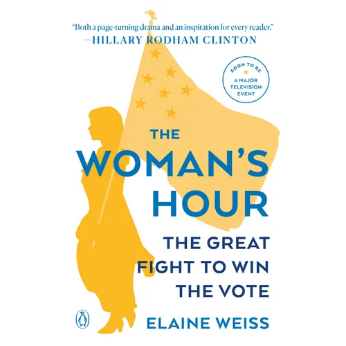 The Woman's Hour: The Great Fight to Win the Vote