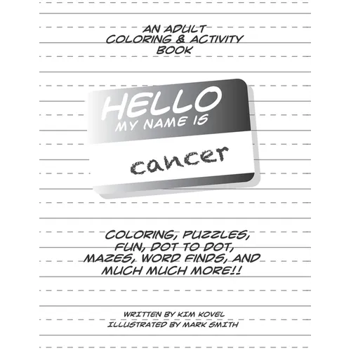 Hello My Name Is Cancer: An Adult Coloring & Activity Book - Paperback
