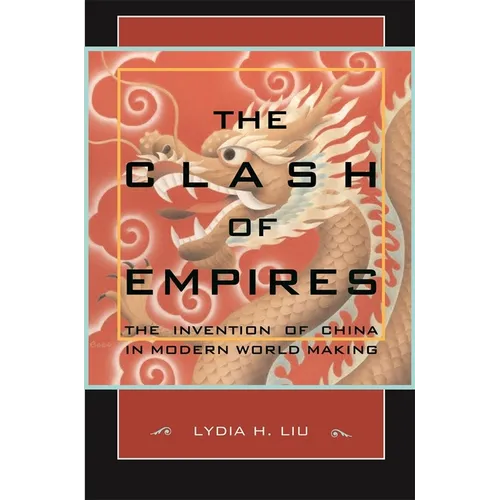 The Clash of Empires: The Invention of China in Modern World Making