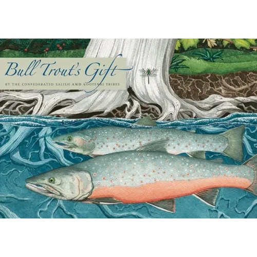Bull Trout's Gift: A Salish Story about the Value of Reciprocity - Hardcover