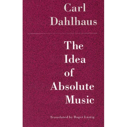 The Idea of Absolute Music - Paperback