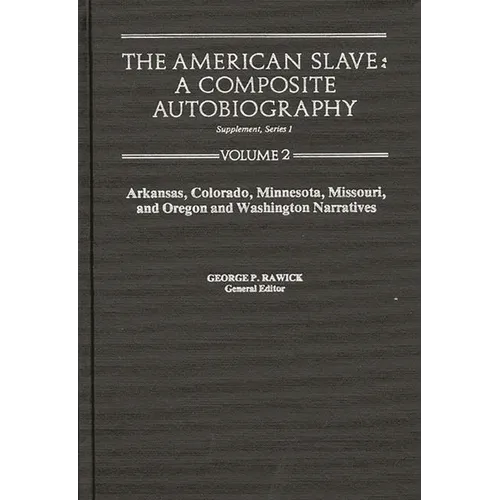 The American Slave: Ar, Co, Mn, Mo, & or & Wa Narratives Supp. Ser. 1. Vol. 2 - Hardcover
