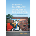 Building a Co-operative Community in Public Housing: The Case of the Atkinson Housing Co-operative