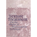 The Texture of Treatment: On the Matter of Psychoanalytic Technique
