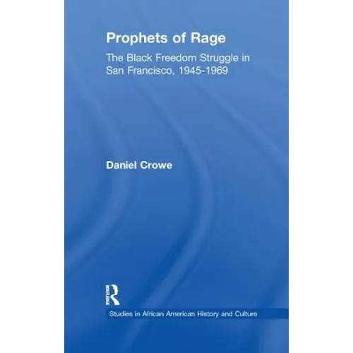Prophets of Rage: The Black Freedom Struggle in San Francisco, 1945-1969 - Paperback