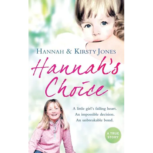 Hannah's Choice: A daughter's love for life. The mother who let her make the hardest decision of all. - Paperback