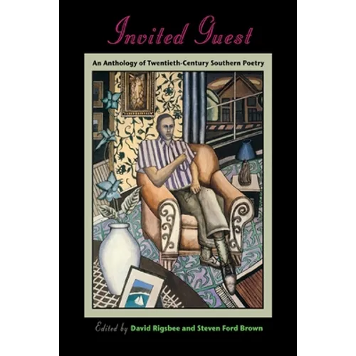 Invited Guest: An Anthology of Twentieth-Century Southern Poetry - Paperback