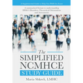 The Simplified NCMHCE Study Guide: A summarized format to understanding DSM-5 Disorders, Theoretical Orientations and Assessments