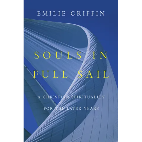 Souls in Full Sail: A Christian Spirituality for the Later Years - Paperback