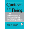 Contexts of Being: The Intersubjective Foundations of Psychological Life