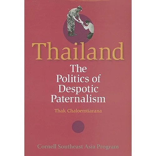 Thailand: The Politics of Despotic Paternalism - Paperback