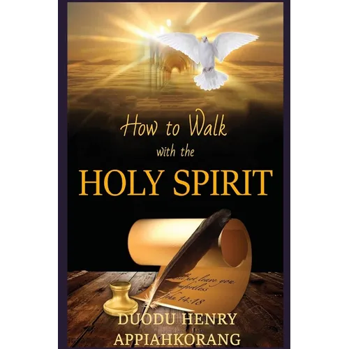 How to Walk with the Holy Spirit: Understanding the Personality of the Holy Spirit - Paperback
