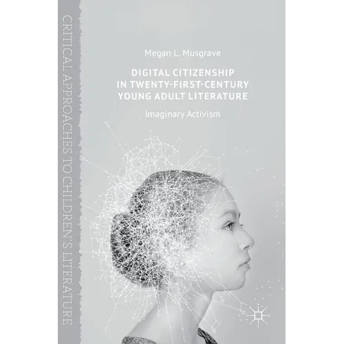 Digital Citizenship in Twenty-First-Century Young Adult Literature: Imaginary Activism - Hardcover