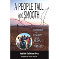 A People Tall and Smooth: Stories of Escape from Sudan to Israel