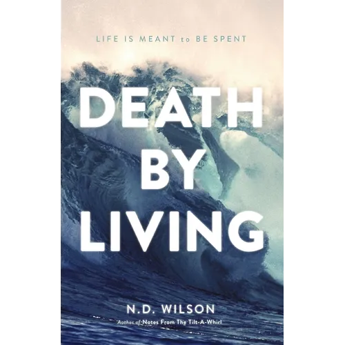 Death by Living: Life Is Meant to Be Spent - Paperback