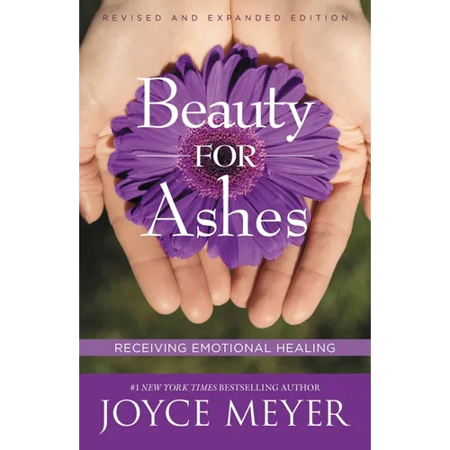 Beauty for Ashes: Receiving Emotional Healing - Paperback