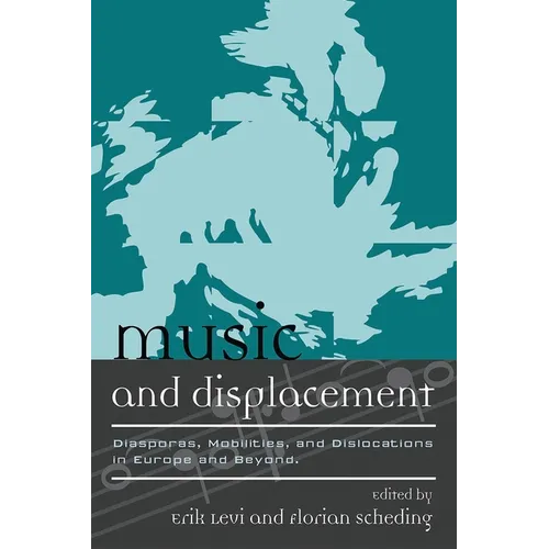 Music and Displacement: Diasporas, Mobilities, and Dislocations in Europe and Beyond - Paperback