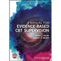 A Manual for Evidence-Based CBT Supervision