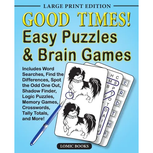Good Times! Easy Puzzles & Brain Games: Includes Word Searches, Find the Differences, Shadow Finder, Spot the Odd One Out, Logic Puzzles, Crosswords, - Paperback