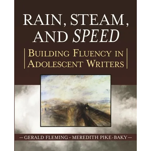 Rain, Steam, and Speed: Building Fluency in Adolescent Writers - Paperback
