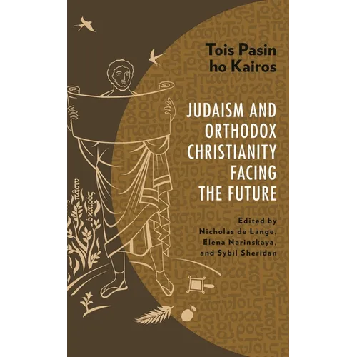 Tois Pasin Ho Kairos: Judaism and Orthodox Christianity Facing the Future