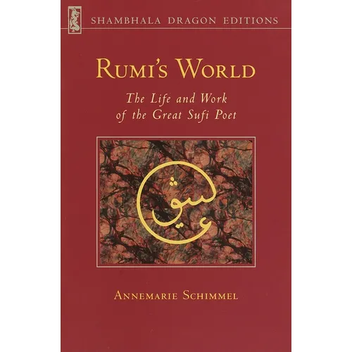 Rumi's World: The Life and Works of the Greatest Sufi Poet - Paperback
