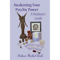Awakening Your Psychic Power: A Medium's guide