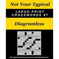 Not Your Typical Large-Print Crosswords #7 - Diagramless