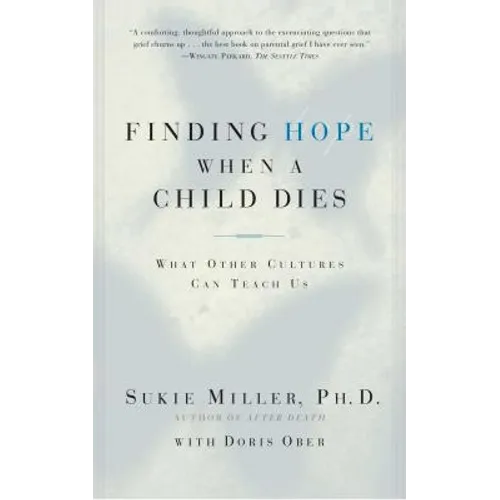 Finding Hope When a Child Dies: What Other Cultures Can Teach Us - Paperback