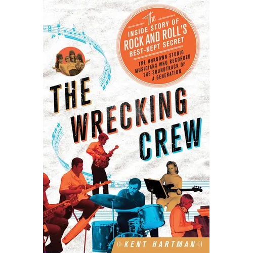 Wrecking Crew: The Inside Story of Rock and Roll's Best-Kept Secret - Hardcover