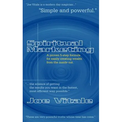 Spiritual Marketing: A Proven 5-Step Formula for Easily Creating Wealth from the Inside Out - Paperback