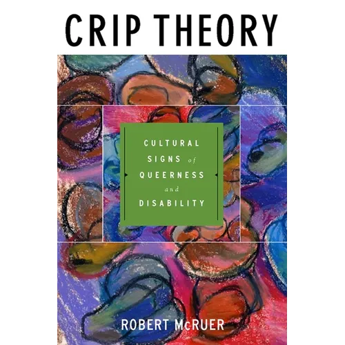 Crip Theory: Cultural Signs of Queerness and Disability - Hardcover