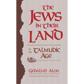 The Jews in Their Land in the Talmudic Age: 70-640 CE