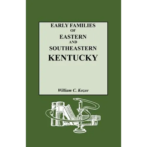 Early Families of Eastern and Southeastern Kentucky and Their Descendants - Paperback