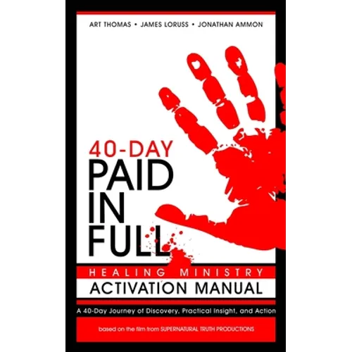 Paid in Full 40-Day Healing Ministry Activation Manual - Paperback