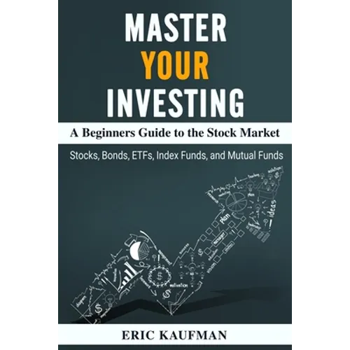 Master Your Investing A Beginners Guide to the Stock Market - Paperback