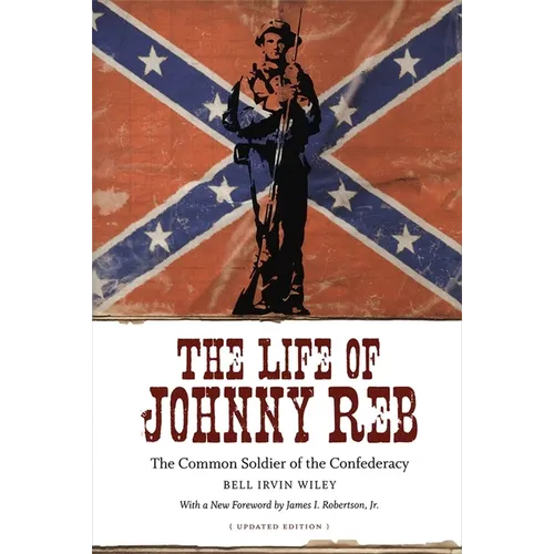The Life of Johnny Reb: The Common Soldier of the Confederacy - Paperback