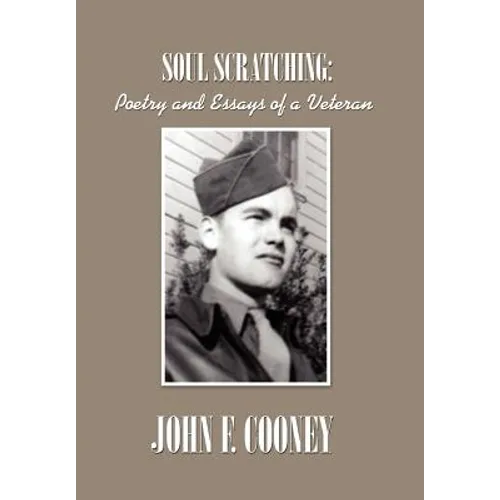 Soul Scratching:: Poetry and Essays of a Veteran - Hardcover