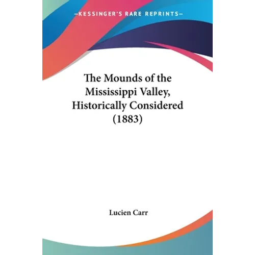 The Mounds of the Mississippi Valley, Historically Considered (1883)