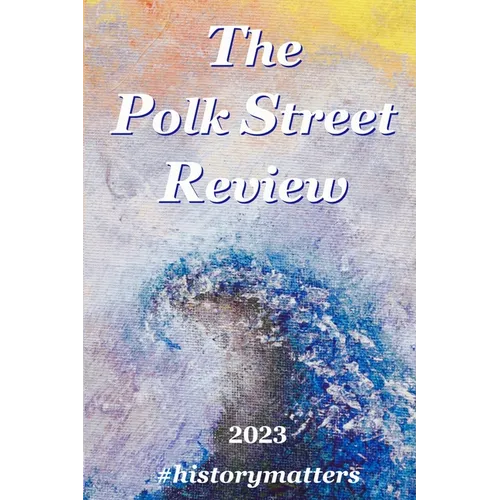 The Polk Street Review 2023: #historymatters - Paperback